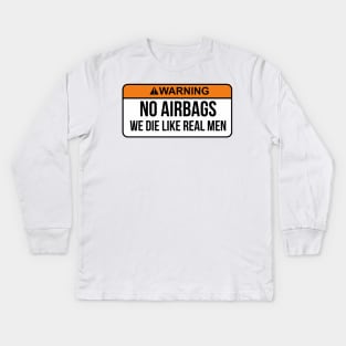 No Airbags We Die Like Real Men Funny Saying By WearYourPassion Kids Long Sleeve T-Shirt